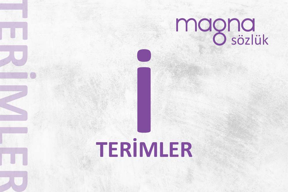 Dijital Pazarlama Terimleri – “İ” Harfi İle Başlayan Terimler