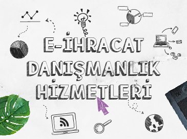 E-İhracat Danışmanlık Hizmetleri